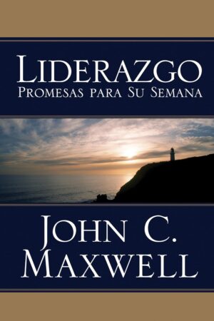 Liderazgo. Promesas para su semana de John C. Maxwell