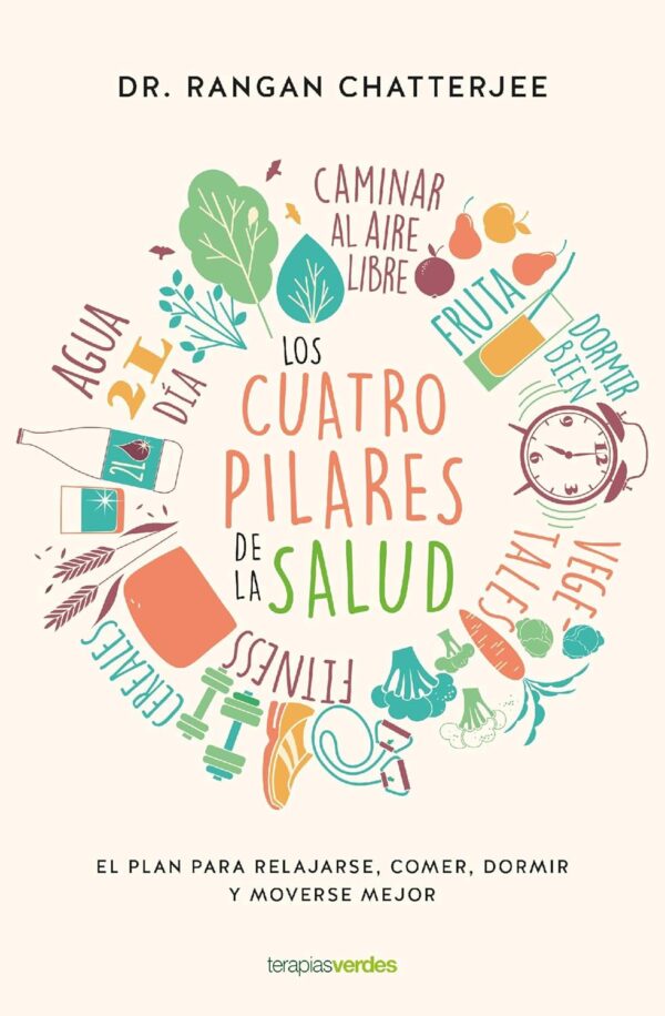 Los cuatro pilares de la salud: El plan para relajarse, comer, dormir y moverse mejor de Dr. Rangan Chatterjee