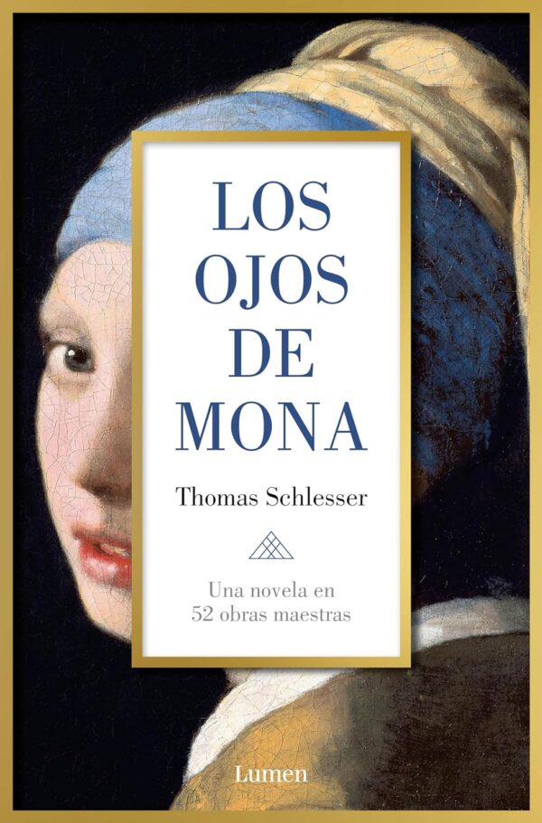 Los ojos de Mona Una novela en 52 obras maestras de Thomas Schlesser