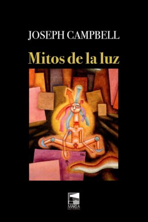 Mitos de la luz: Metáforas orientales de lo eterno de Joseph Campbell