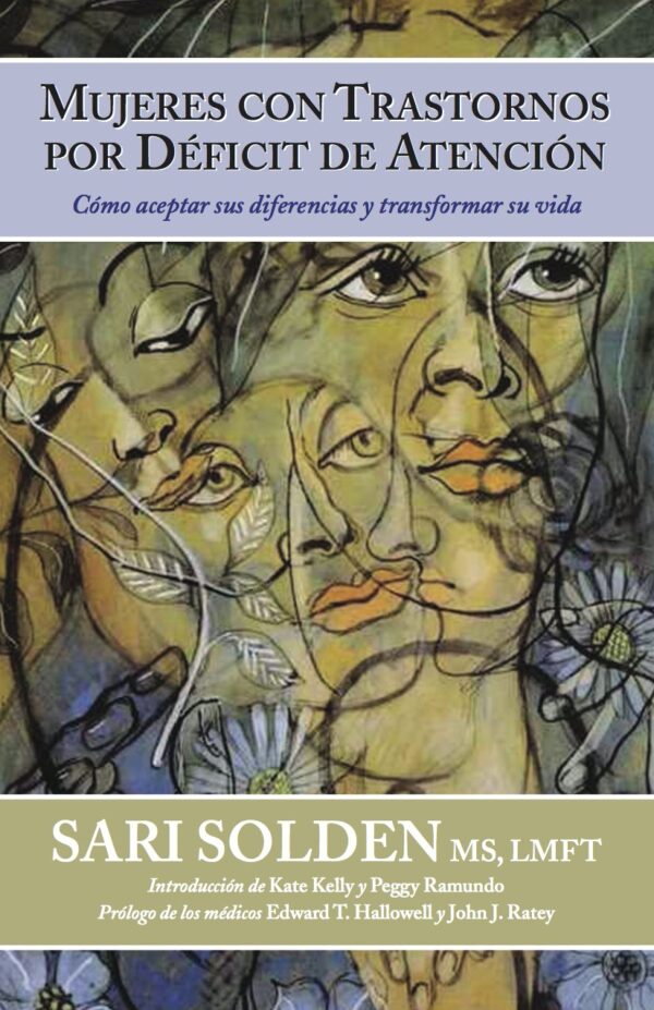 Mujeres con Trastornos por Déficit de Atención: Cómo aceptar sus diferencias y transformar su vida de Sari Solden