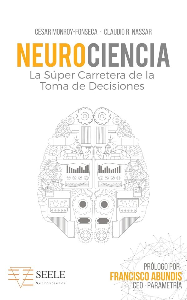 Neurociencia La Super Carretera De La Toma De Decisiones de Cesar Monroy Fonseca