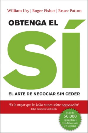 Obtenga el sí: el arte de negociar sin ceder de William Ury