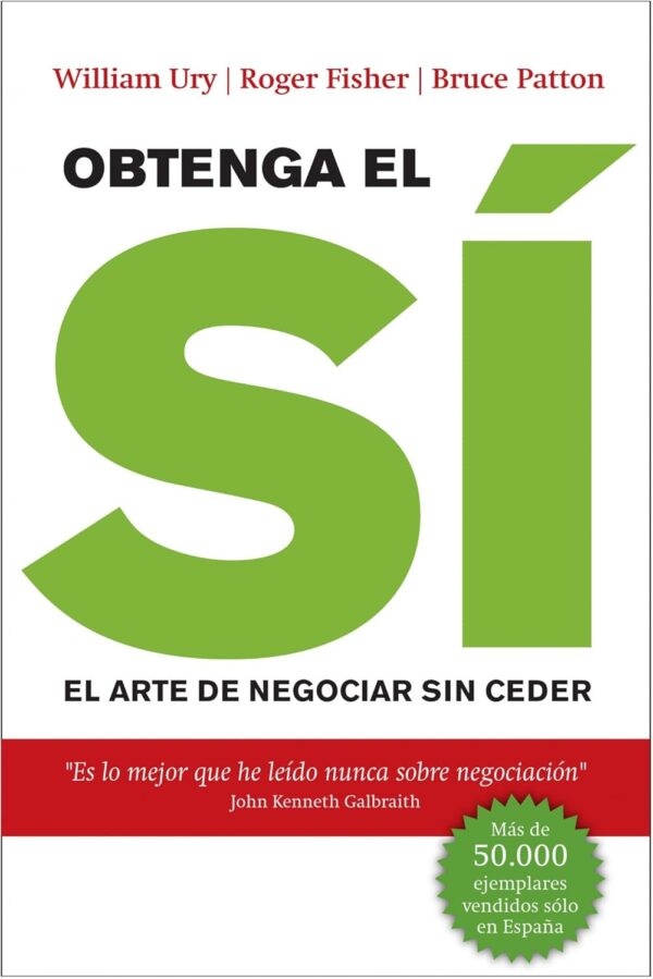 Obtenga el sí: el arte de negociar sin ceder de William Ury