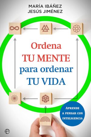 Ordena tu mente para ordenar tu vida de María Ibáñez