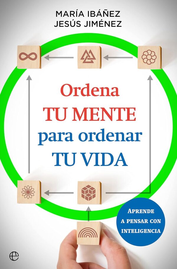 Ordena tu mente para ordenar tu vida de María Ibáñez
