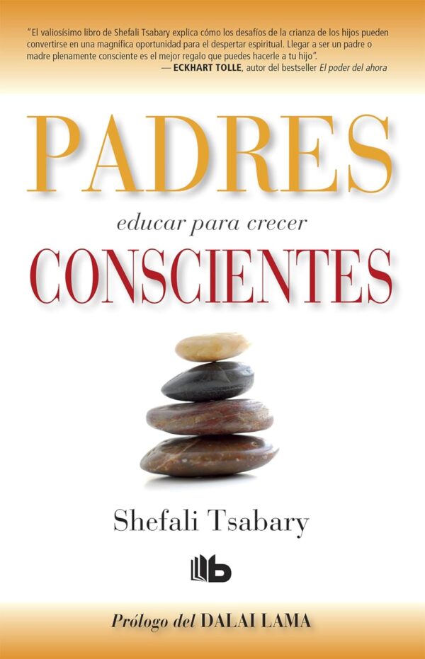 Padres conscientes: Educar para crecer de Shefali Tsabary