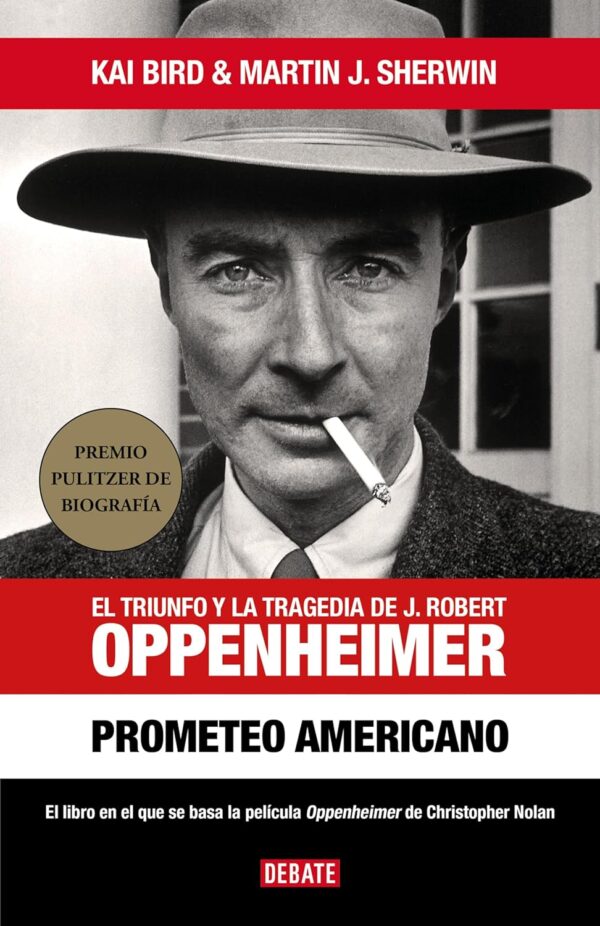 Prometeo americano: El triunfo y la tragedia de J. Robert Oppenheimer de Kai Bird