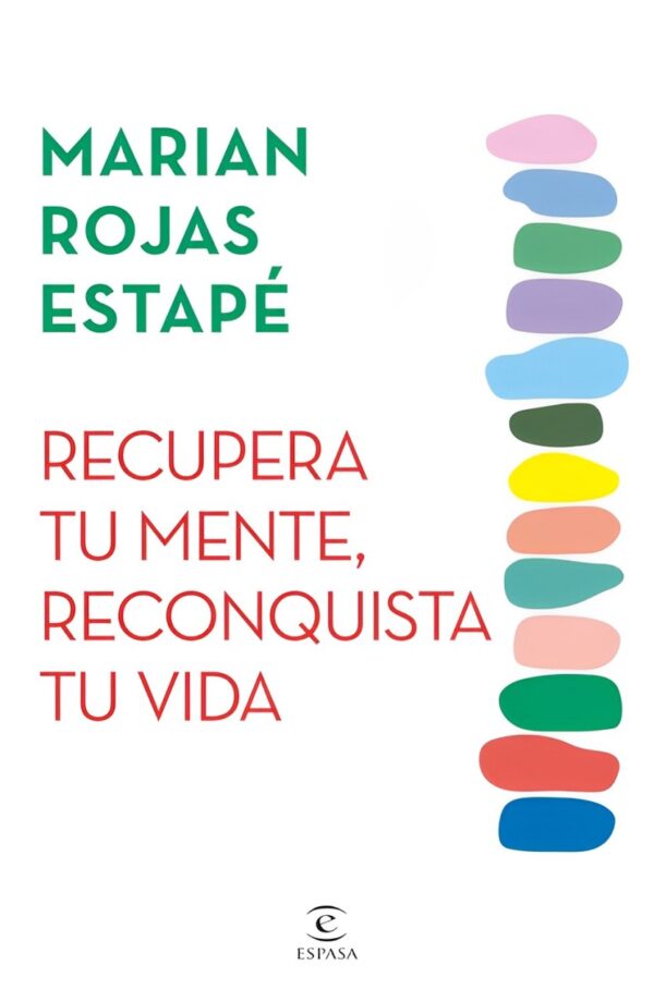 Recupera tu mente, reconquista tu vida de Marian Rojas Estapé