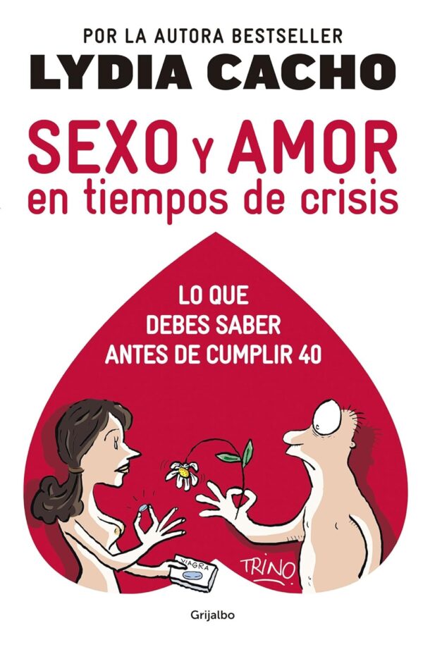 Sexo y amor en tiempos de crisis: Los miedos inconfesables de los hombres y las mentiras sobre las mujeres de Lydia Cacho