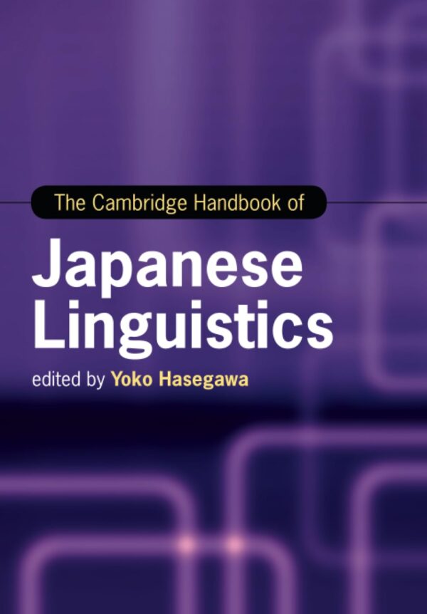 The Cambridge Handbook of Japanese Linguistics by Yoko Hasegawa
