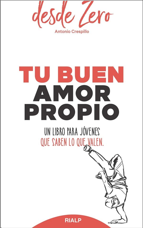 Tu buen amor propio: Un libro para jóvenes que saben lo que valen (desde Zero) de Antonio Crespillo