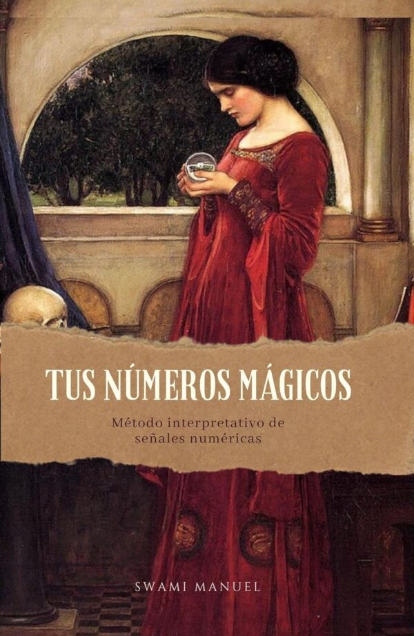 Tus Números Mágicos: Método interpretativo de señales numéricas de Swami Manuel