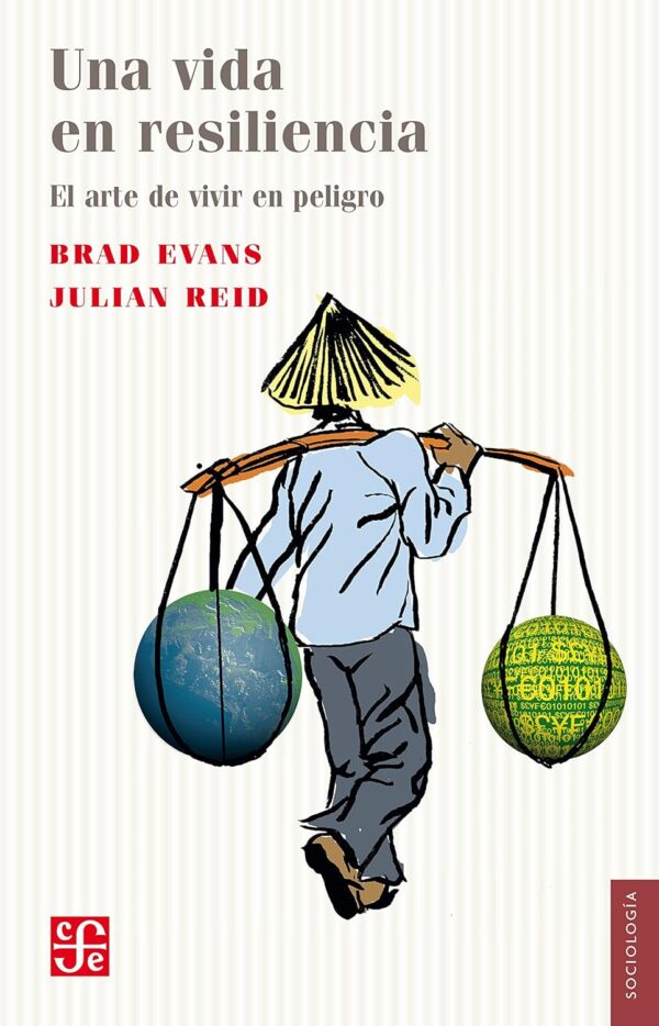 Una vida en resiliencia. El arte de vivir en peligro de Brad Evans