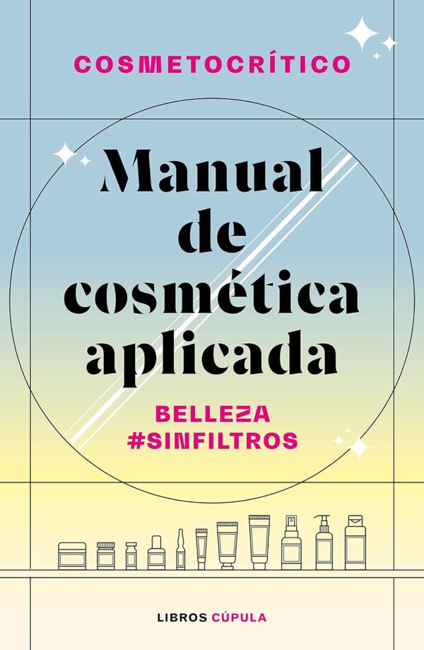 Manual de cosmética aplicada: Belleza #SinFiltros de Héctor Nuñez (Cosmetocrítico)