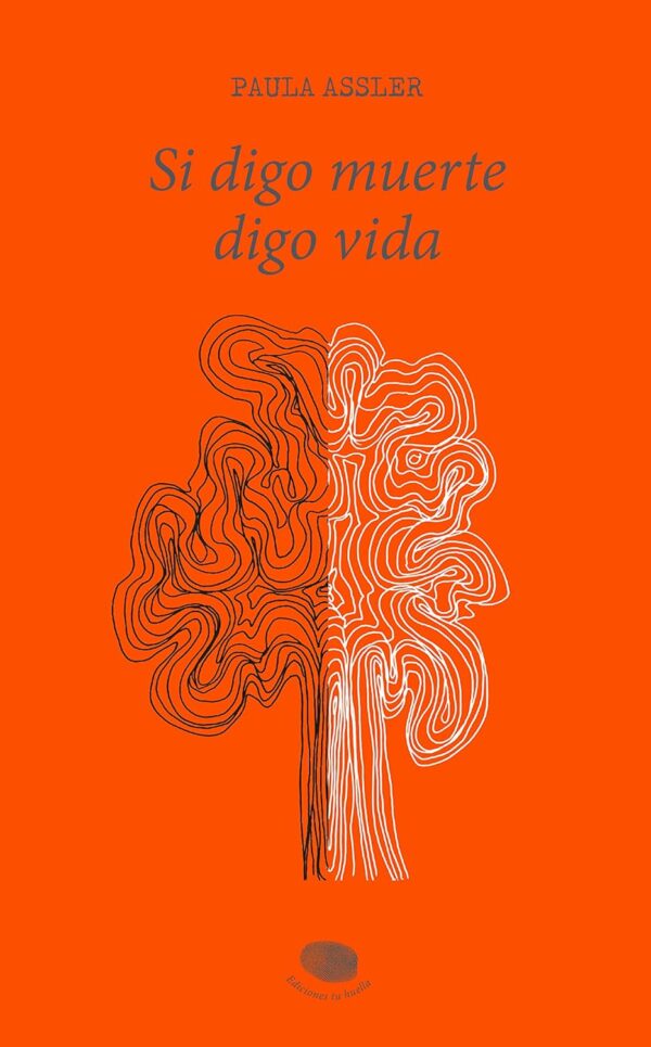 Si digo muerte, digo vida de Paula Assler