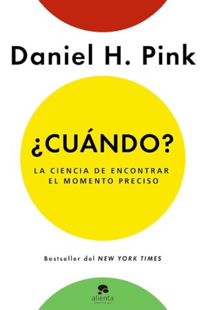 ¿Cuándo?: La ciencia de encontrar el momento preciso de Daniel H. Pink