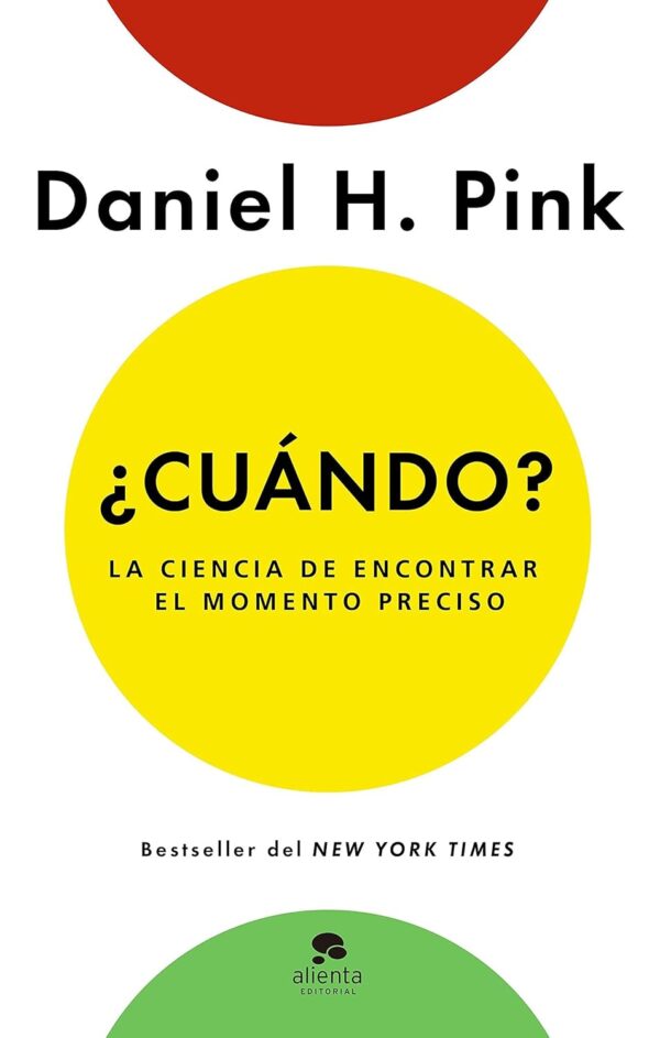 ¿Cuándo?: La ciencia de encontrar el momento preciso de Daniel H. Pink