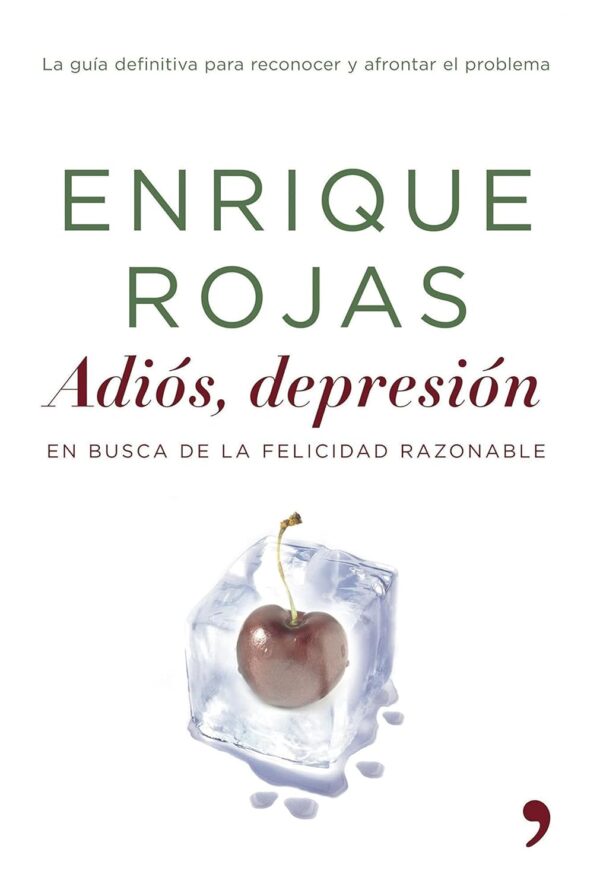 Adiós, depresión: En busca de la felicidad razonable de Enrique Rojas