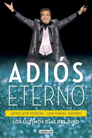Adiós eterno: Los últimos días del Divo de Javier León Herrera