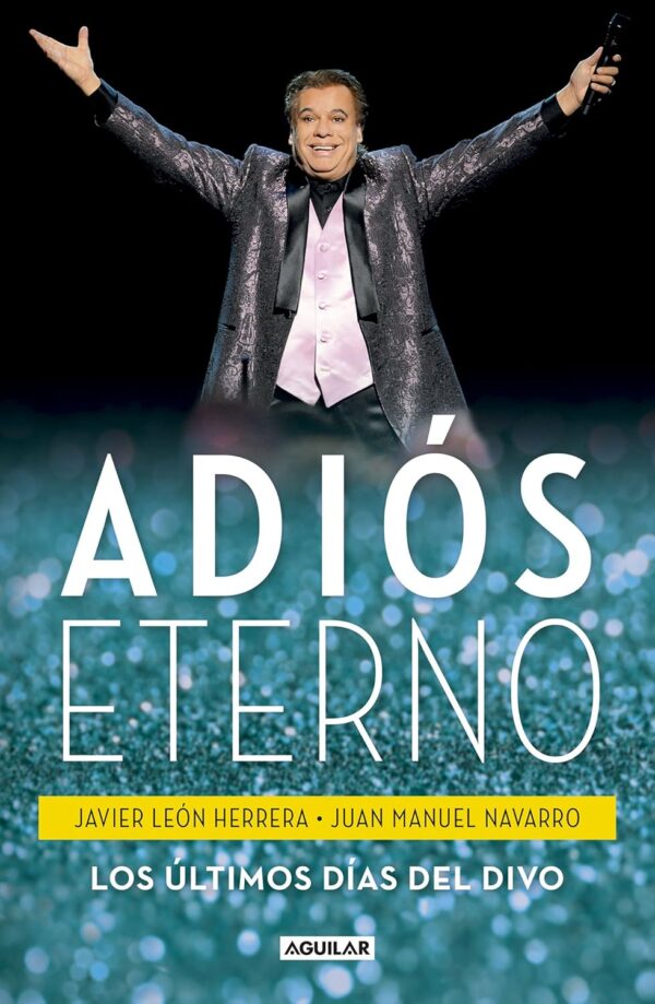 Adiós eterno: Los últimos días del Divo de Javier León Herrera