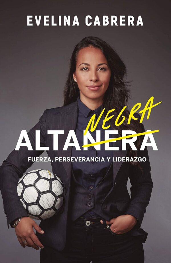 Alta negra: Fuerza, perseverancia y liderazgo de Evelina Cabrera
