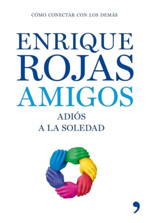Amigos: Adiós a la soledad de Enrique Rojas