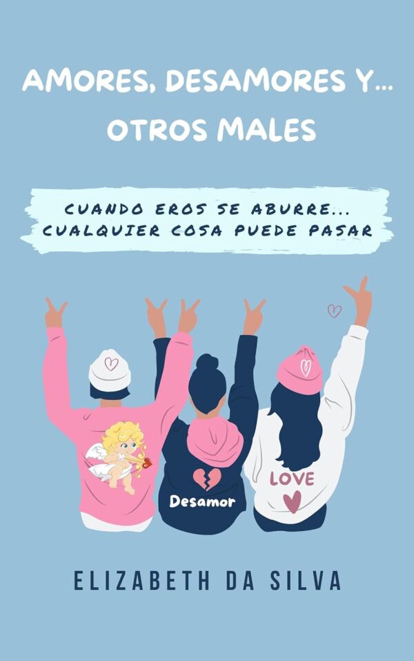 Amores desamores y otros males