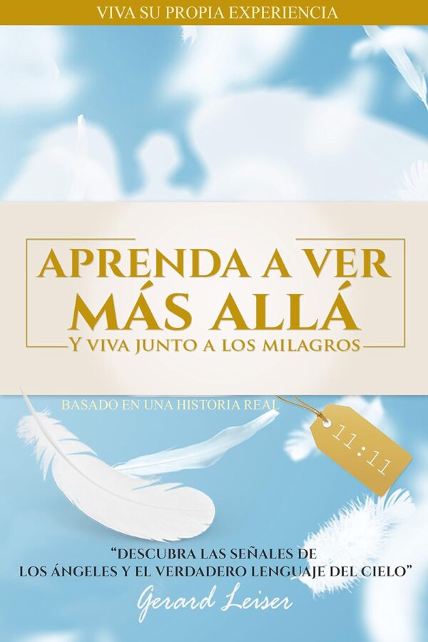 Aprenda a ver Más Allá: Y viva junto a los milagros de Gerard Leiser