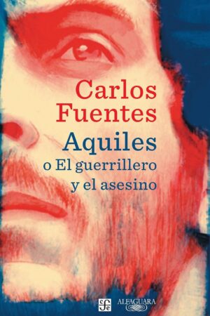 Aquiles o El guerrillero y el asesino de Carlos Fuentes