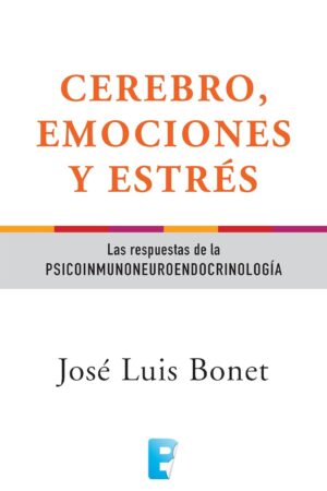 Cerebro, emociones y estrés de José Luis Bonet