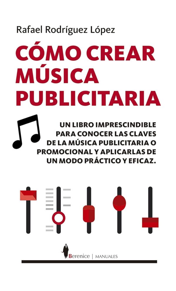Cómo crear música publicitaria de Rafael Rodríguez López