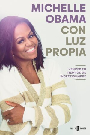 Con luz propia. Vencer en tiempos de incertidumbre de Michelle Obama