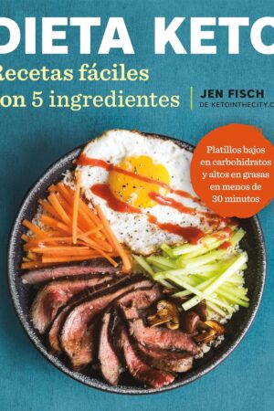 Dieta Keto: Recetas fáciles con 5 ingredientes de Jen Fish