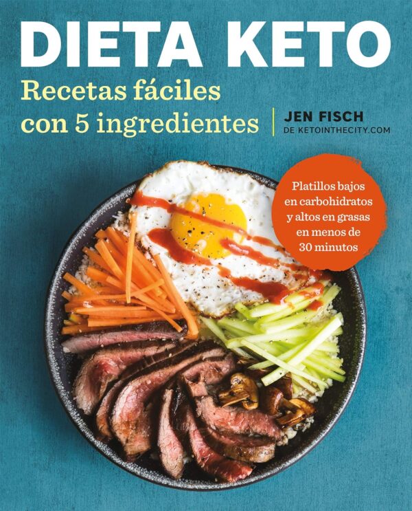 Dieta Keto: Recetas fáciles con 5 ingredientes de Jen Fish