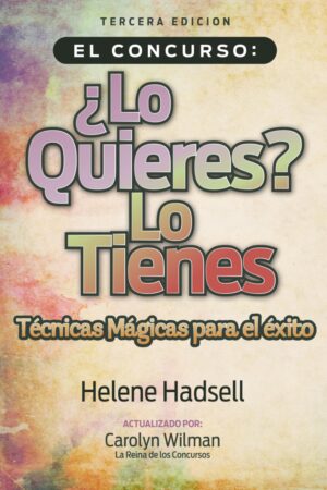 El Concurso ¿Lo Quieres? Lo Tienes: Técnicas Mágicas para el éxito de Helene Hadsell
