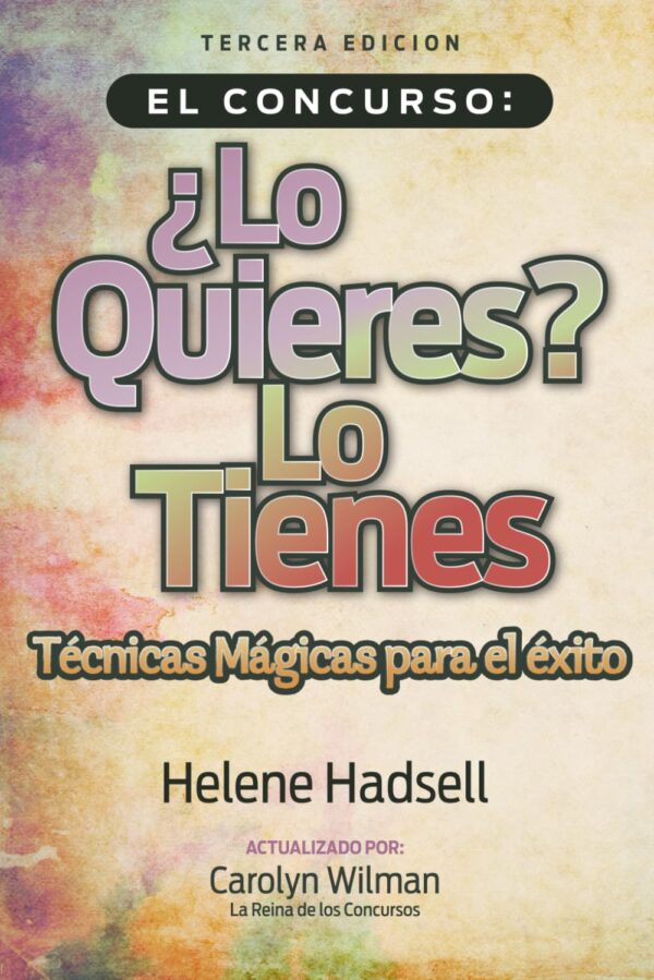 El Concurso ¿Lo Quieres? Lo Tienes: Técnicas Mágicas para el éxito de Helene Hadsell
