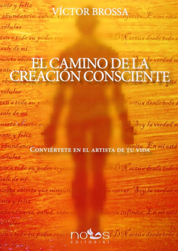 El camino de la creación consciente: Conviértete en el artista de tu vida de Víctor Brossa