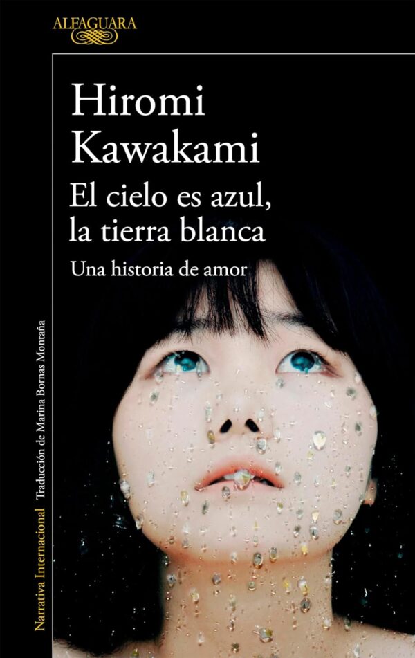 El cielo es azul la tierra blanca Una historia de amor de Hiromi Kawakami
