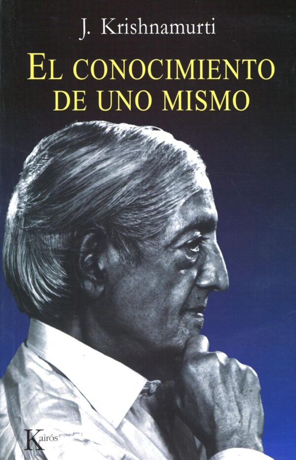 El conocimiento de uno mismo:14 charlas en Ojai, California, EEUU 1949 de Jiddu Krishnamurti