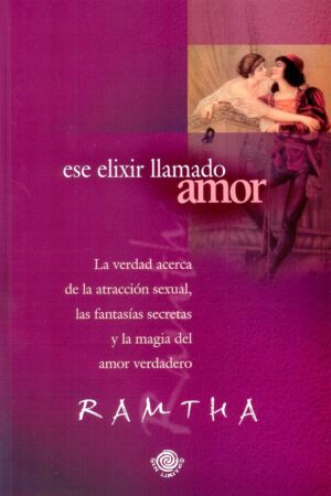 Ese elixir llamado amor de Ramtha