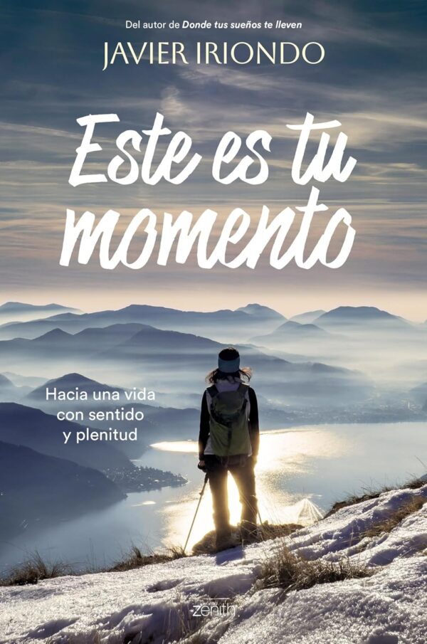 Este es tu momento: Hacia una vida con sentido y plenitud de Javier Iriondo Narvaiza