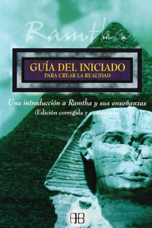 Guía del Iniciado para crear la Realidad de Ramtha