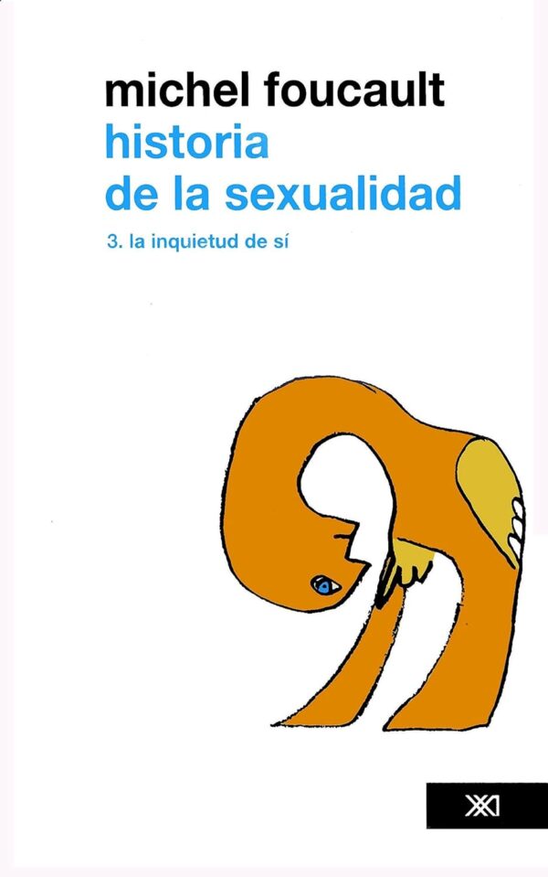 Historia de la sexualidad. Vol. 3: La inquietud de sí de Michel Foucault