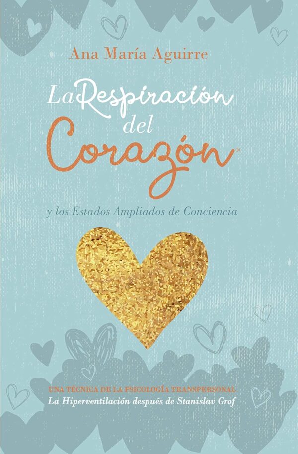 La Respiración del Corazón y los estados ampliados de conciencia de Ana María Aguirre