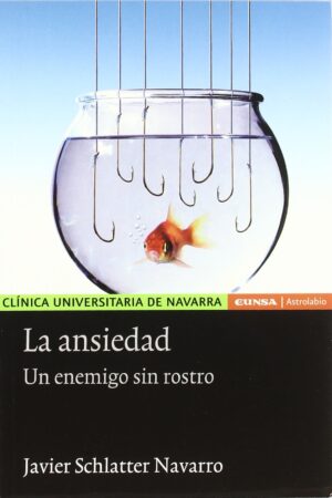 La ansiedad un enemigo sin rostro de Javier Schlatter Navarro