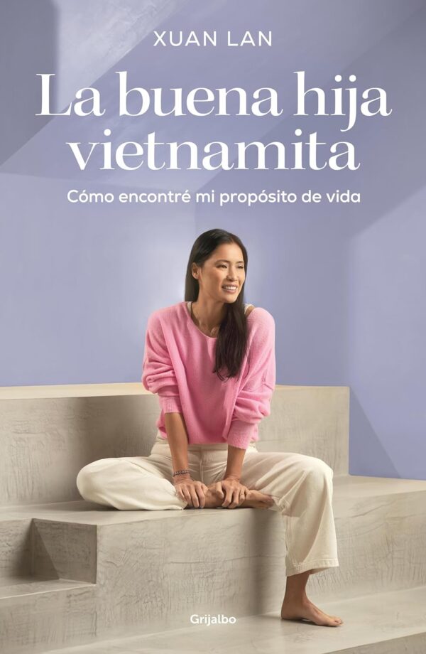 La buena hija vietnamita: Cómo encontré mi propósito de vida de Xuan Lan