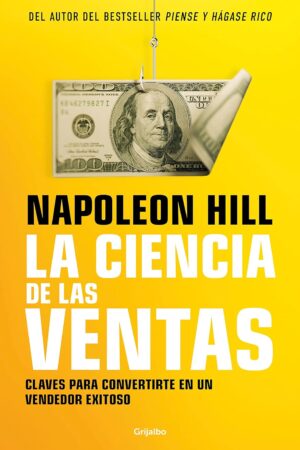 La Ciencia de las Ventas: Claves para convertirte en un vendedor exitoso de Napoleon Hill