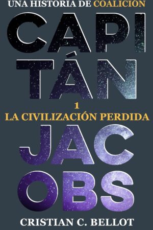 Capitán Jacobs 1: La civilización perdida de Cristian C. Bellot