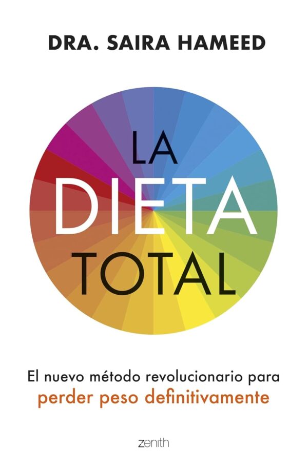 La dieta total: El nuevo método revolucionario para perder peso definitivamente de Dra. Saira Hameed